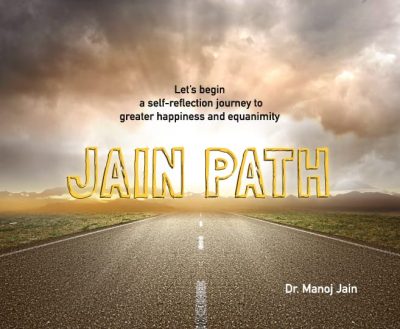Jain Path : Let's Begin a self-reflection journey to greater happiness and equanimity